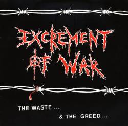 Excrement Of War : The Waste... and the Greed
